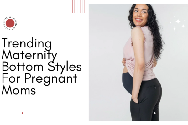 Trending Maternity Bottom Styles For Pregnant Moms